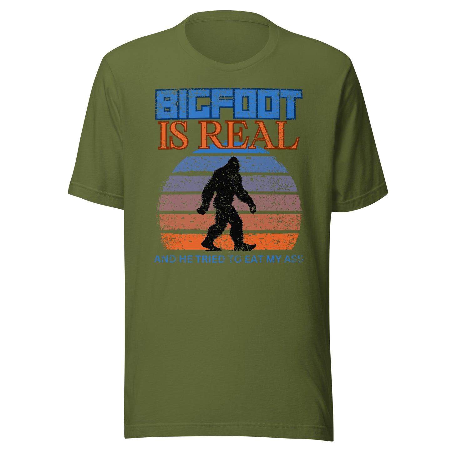 Bigfoot is Real and He Tried to Eat My Ass Unisex T-Shirt